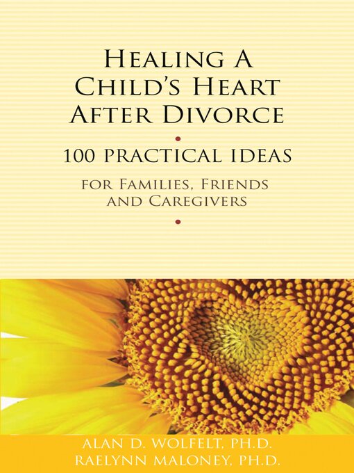 Title details for Healing a Child's Heart After Divorce by Alan Wolfelt - Available